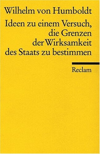 Ideen zu einem Versuch, die Grenzen der Wirksamkeit des Staates zu bestimmen.