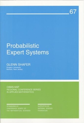 Probabilistic Expert Systems (CBMS-NSF Regional Conference Series in Applied Mathematics)