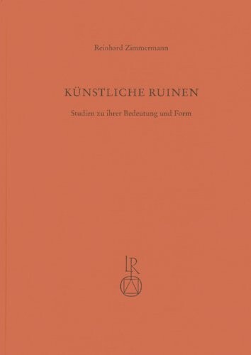 Kunstliche Ruinen: Studien zu ihrer Bedeutung und Form (German Edition)