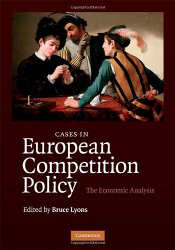 Cases in European competition policy : the economic analysis