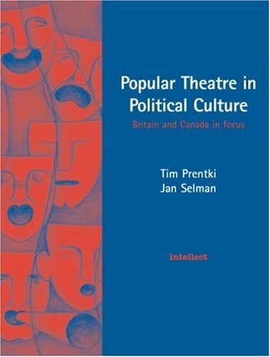 Popular Theatre in Political Culture: Britain and Canada in focus (Theatre Studies)