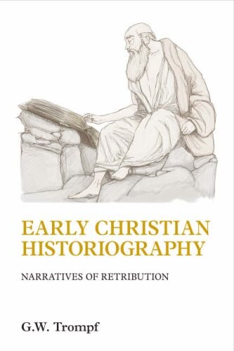 Early Christian historiography : narratives of retribution
