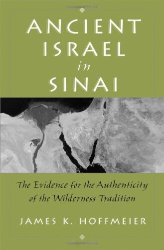 Ancient Israel in Sinai: The Evidence for the Authenticity of the Wilderness Tradition
