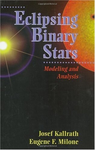 Eclipsing Binary Stars: Modeling and Analysis (Astronomy and Astrophysics Library)