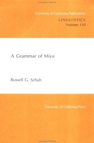 A Grammar of Miya (University of California Publications in Linguistics)