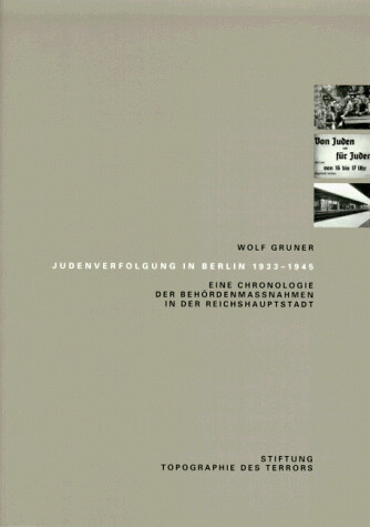 Judenverfolgung in Berlin 1933-1945: Eine Chronologie der Behordenmassnahmen in der Reichshauptstadt (German Edition)