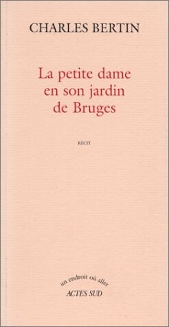 La petite dame en son jardin de Bruges: Recit (Un endroit ou aller) (French Edition)