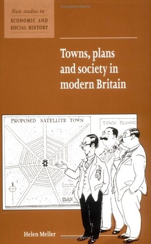 Towns, Plans and Society in Modern Britain (New Studies in Economic and Social History)
