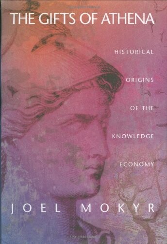 The Gifts of Athena: Historical Origins of the Knowledge Economy