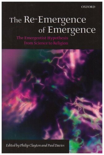 The Re-Emergence of Emergence: The Emergentist Hypothesis from Science to Religion