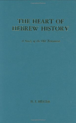 The heart of Hebrew history : a study of the Old Testament