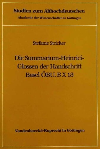 Die Summarium-Heinrici-Glossen der Handschrift Basel OBU. B X 18 (Studien zum Althochdeutschen) (German Edition)
