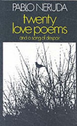 Twenty love poems ;and A song of despair