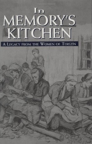 In memory´s kitchen :<<a>> legacy from the women of Terezín