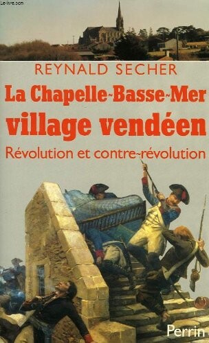La Chapelle-Basse-Mer, village vendéen :révolution et contre-révolution