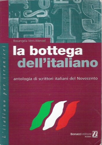 La Bottega Dell'Italiano: Antologia di Scrittori Italiani del Novecento (Italian Edition)