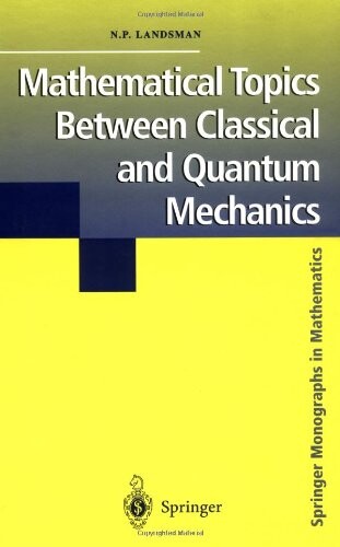 Mathematical topics between classical and quantum mechanics