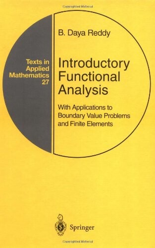 Introductory Functional Analysis : With Applications to Boundary Value Problems and Finite Elements (Texts in Applied Mathematics, Vol. 27)
