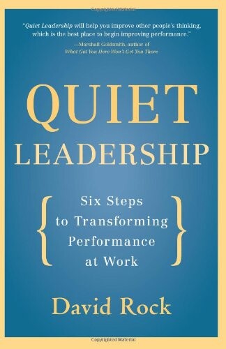 Quiet Leadership: Six Steps to Transforming Performance at Work