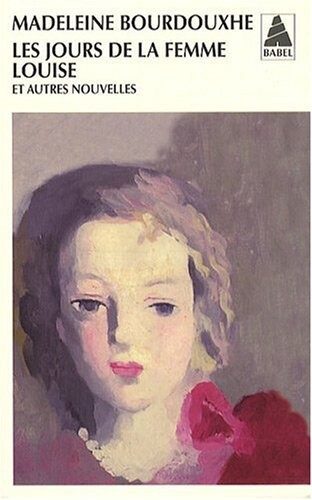 Les jours de la femme Louise : Et autres nouvelles