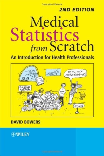 Medical Statistics from Scratch: An Introduction for Health Professionals (Bowers, Medical Statistics from Scratch: An Introduction for)