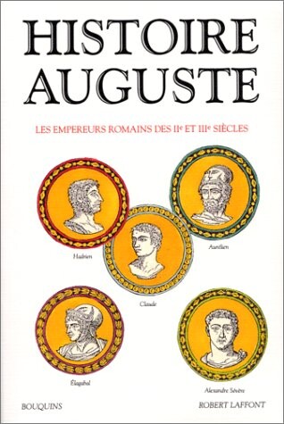 Histoire Auguste: Les empereurs romains des IIe et IIIe siecles : edition bilingue latin-francais (Bouquins) (French Edition)