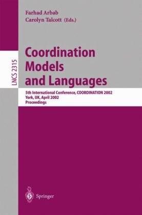 Coordination models and languages :5th International Conference, COORDINATION 2002, York, UK, April 8-11, 2002 ; proceedings