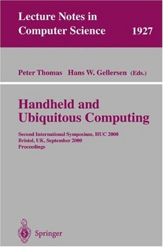 Handheld and ubiquitous computing : Second international symposium, HUC 2000, Bristol, UK, September 25-27, 2000. Proceedings