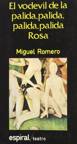 El vodevil de la palida, palida, palida rosa (Teatro) (Spanish Edition)