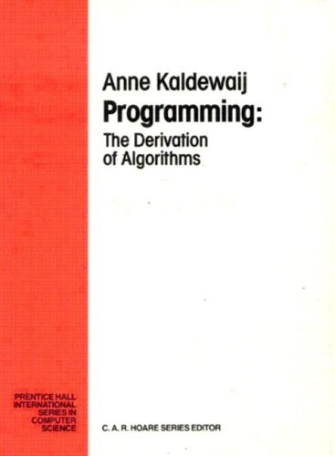 Programming : the derivation of algorithms