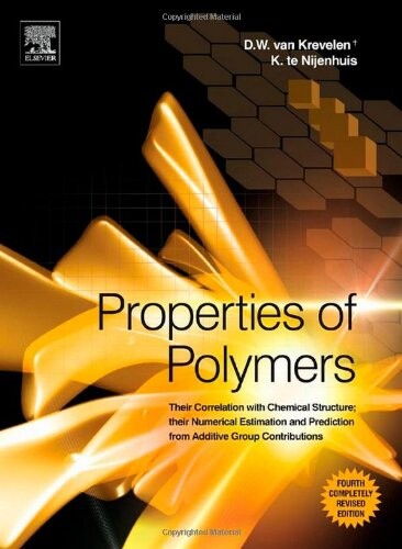 Properties of polymers : their correlation with chemical structure : their numerical estimation and prediction from additive group contributions