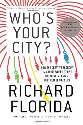 Who's your city? : how the creative economy is making where to live the most important decision of your life
