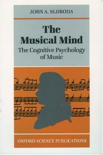 The musical mind : the cognitive psychology of music