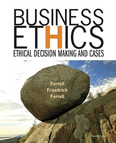 Business ethics : ethical decision making and cases