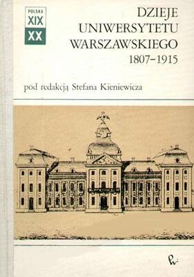 Dzieje Uniwersytetu Warszawskiego 1807-1915 (Polska XIX i XX wieku) (Polish Edition)