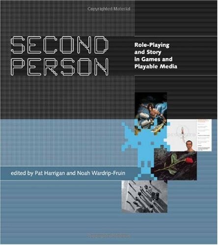 Second Person: Role-Playing and Story in Games and Playable Media