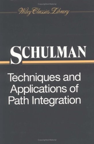 Techniques and Applications of Path Integration (Wiley Classics Library)