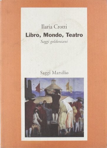 Libro, mondo, teatro. Saggi goldoniani