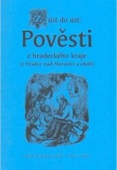 Z úst do úst: pověsti z hradeckého kraje :(z Hradce nad Moravicí a okolí)