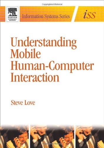 Understanding Mobile Human-Computer Interaction (Information Systems Series (ISS))