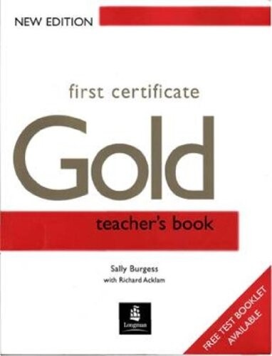 First Certificate Gold: Teacher's Book (FCE)
