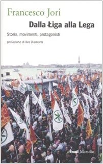 Dalla Liga alla Lega. Storia, movimenti, protagonisti