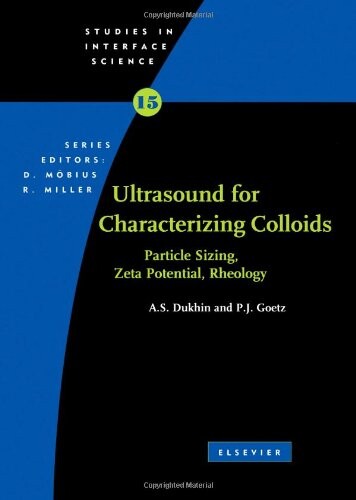 Ultrasound for Characterizing Colloids particle Sizing Zeta Potential, Rheology, Vol. 15 (Studies in Interface Science)