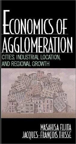 Economics of Agglomeration: Cities, Industrial Location, and Regional Growth