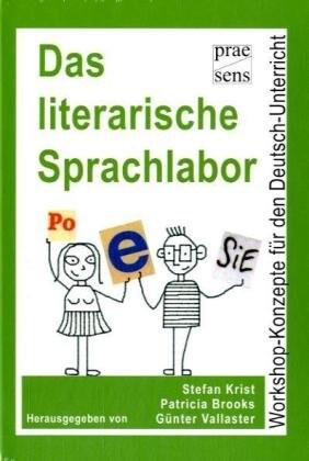 Das literarische Sprachlabor: Workshop-Konzepte für den Deutsch-Unterricht