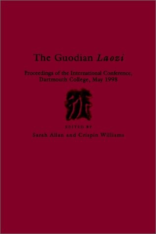 The Guodian Laozi: Proceedings of the International Conference, Dartmouth College, May 1998 (Early China Special Monograph Series)