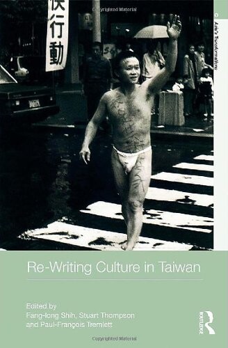 Re-writing Culture in Taiwan (Asia's Transformations)