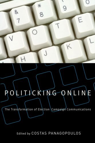 Politicking Online:The Transformation of Election Campaign Communications