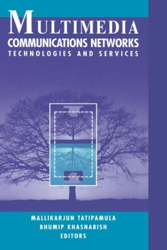 Multimedia communications networks : technologies and services