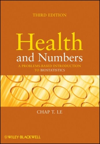 Heatlh and numbers : a problems-based introduction to biostatistics